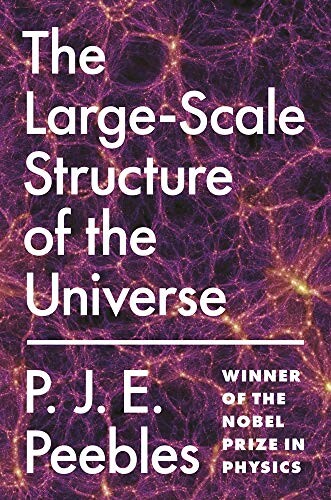 The Large-Scale Structure of the Universe (Princeton Series in Physics)