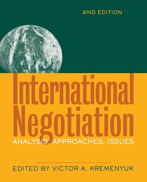 International negotiation :analysis, approaches, issues : a publication of the Processes of International Negotiations (PIN) Project