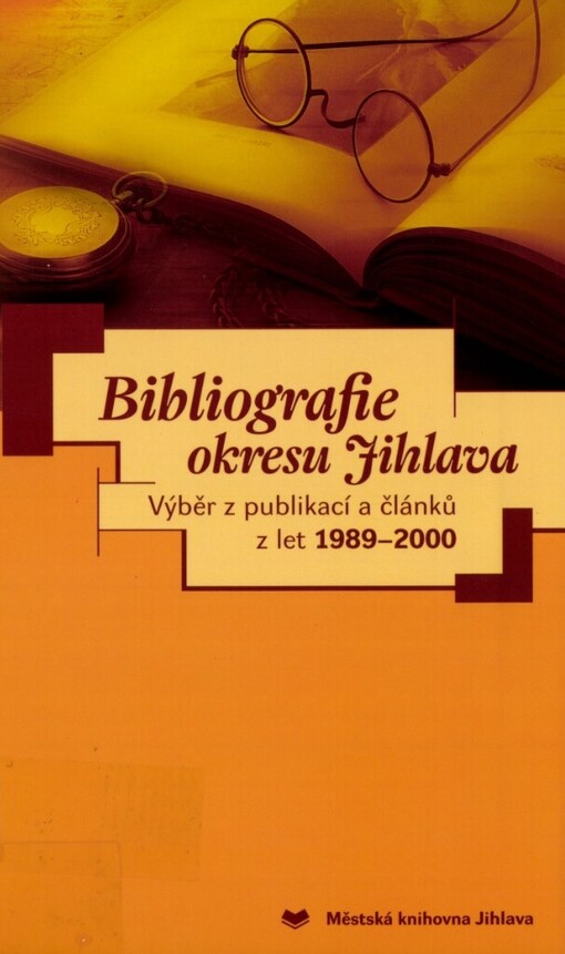 Bibliografie okresu Jihlava :výběr z publikací a článků z let 1989-2000