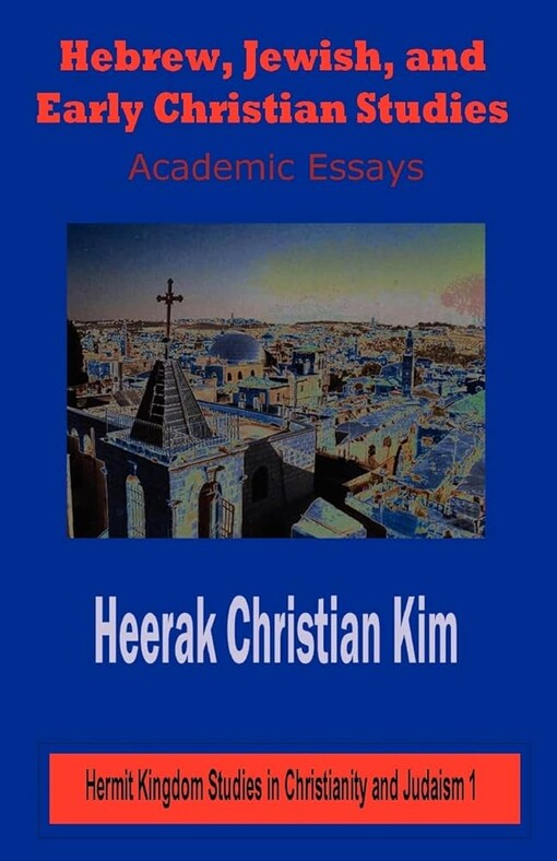 Hebrew, Jewish, and early Christian studies :academic essays