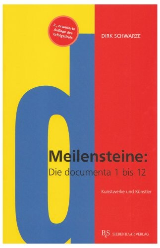 Meilensteine - Documenta 1 bis 12: Kunstwerke und Künstler;
