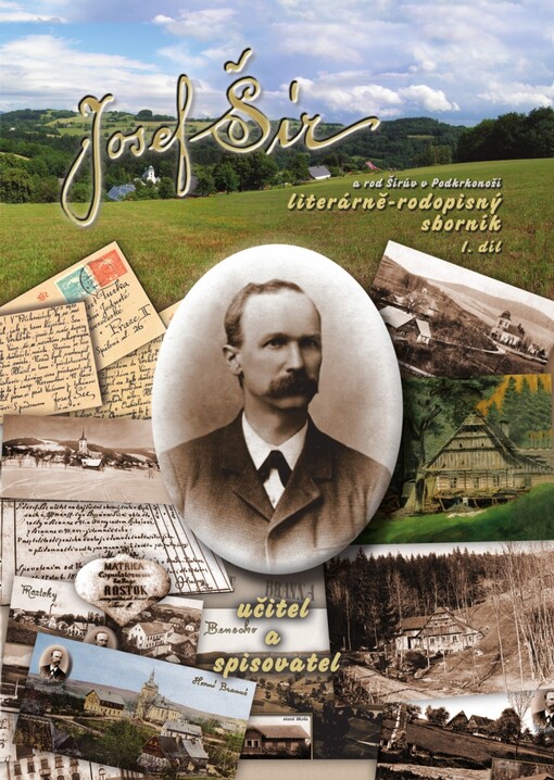 Josef Šír a rod Šírův v Podkrkonoší :literárně-životopisný sborník doplněný o kresby Josefa Šíra, rodokmeny, korespondenci a obrazovou přílohu týkající se příbuzenstva rodu Šírů z Krkonoš.1. díl