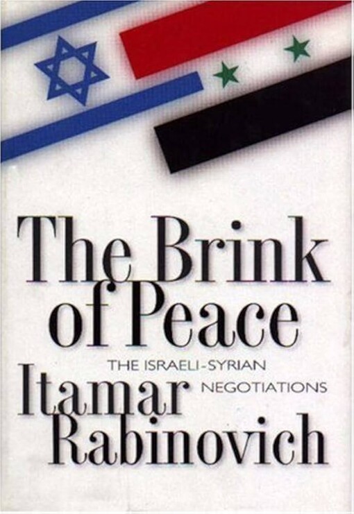 The brink of peace :the Israeli-Syrian negotiations
