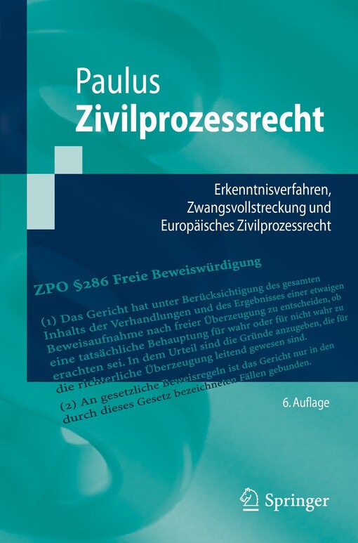 Zivilprozessrecht: Erkenntnisverfahren, Zwangsvollstreckung und Europäisches Zivilprozessrecht (Springer-Lehrbuch) (German Edition)