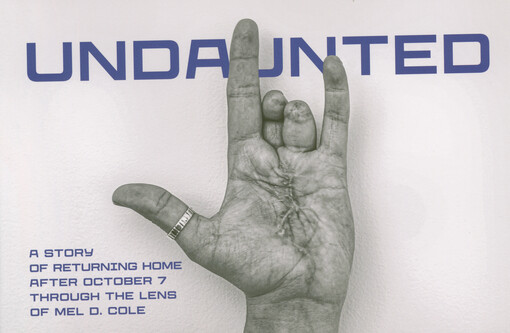 Undaunted : a story of returning home after October 7 through the lens of Mel D. Cole