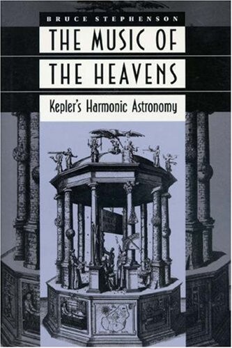 The music of the Heavens : Kepler's harmonic astronomy