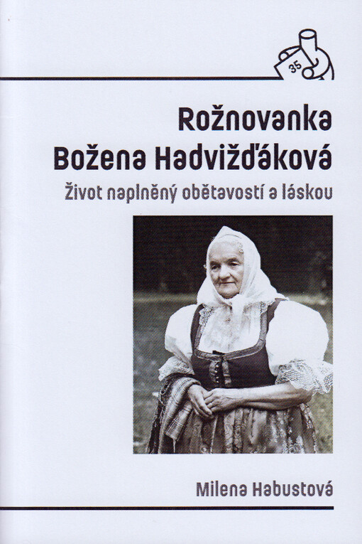 Rožnovanka Božena Hadvižďáková : život naplněný obětavostí a láskou