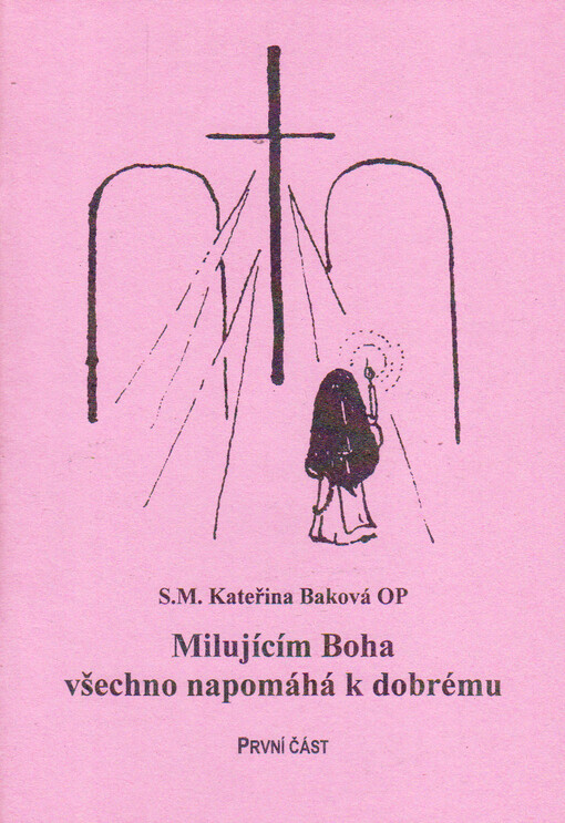 Milujícím Boha všechno napomáhá k dobrému