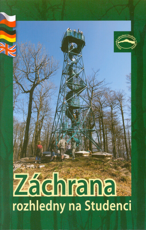 Záchrana rozhledny na Studenci = Die Rettung des Aussichtsturmes auf dem Berg Studenec = Retrieval of the Studenec Observation Tower