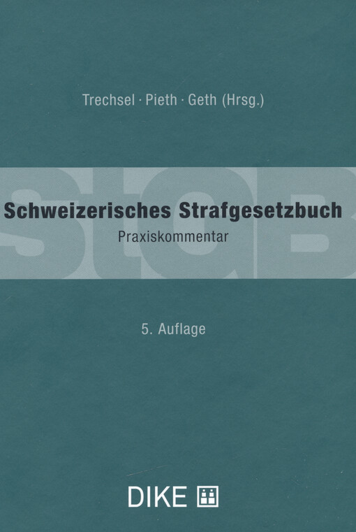 Schweizerisches Strafgesetzbuch (StGB) : Praxiskommentar