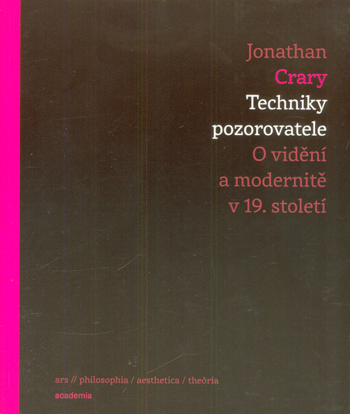 Techniky pozorovatele : o vidění a modernitě v 19. století