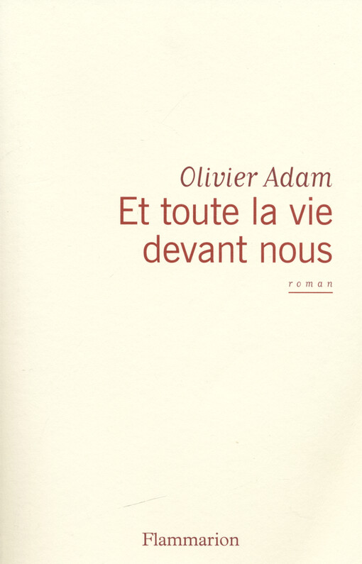 Et toute la vie devant nous : roman