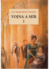 Vojna a mír. I.  (odkaz v elektronickém katalogu)