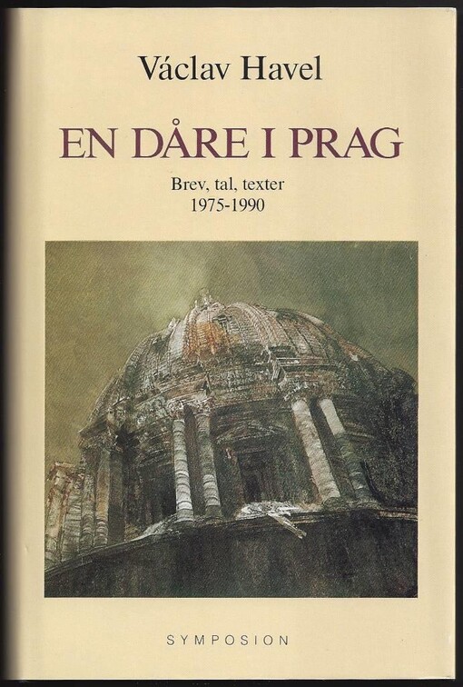 En dåre i Prag :Brev, tal, texter 1975-1989