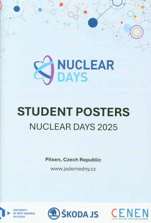 Nuclear Days 2025 : student posters : Pilsen, Czech Republic