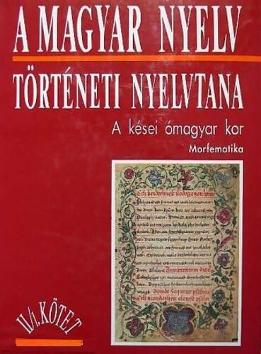 A magyar nyelv történeti nyelvtana.2. köt.,A kései ómagyar kor.