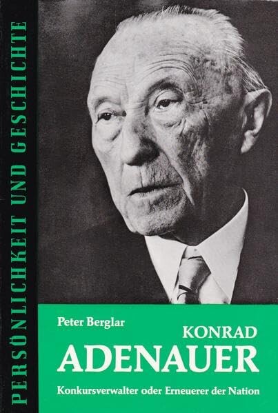 Konrad Adenauer :Konkursverwalter oder Erneurer der Nation?