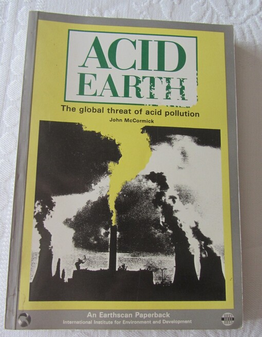 Acid Earth :The Global Threat of Acid Pollution