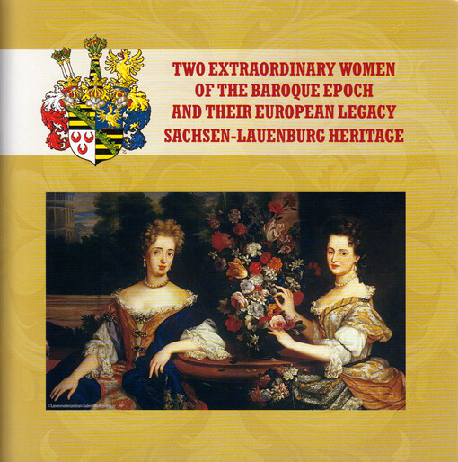 Two extraordinary women of the baroque epoch and their European legacy - Sachsen-Lauenburg heritage