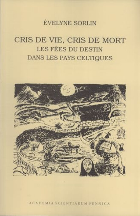 Cris de vie, cris de mort :les fées du destin dans les pays Celtiques