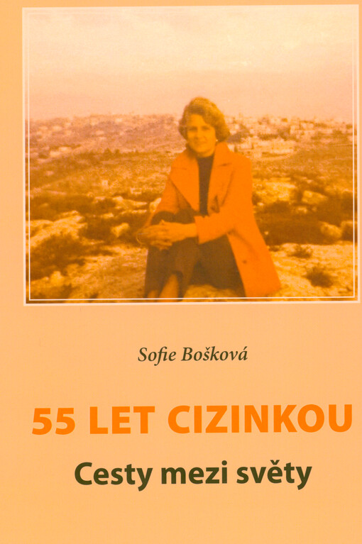 55 let cizinkou : cesty mezi světy