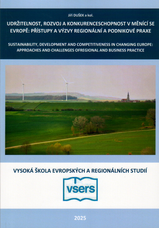 Udržitelnost, rozvoj a konkurenceschopnost v měnící se Evropě : přístupy a výzvy regionální a podnikové praxe