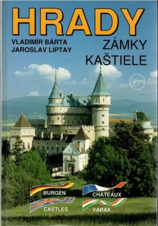 Hrady, zámky, kaštiele =Burgen = Castles = Chateaux = Várak