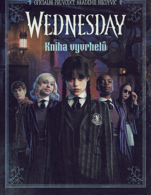 Wednesday : kniha vyvrhelů : oficiální průvodce akademie Nikdyvíc