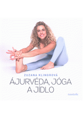 Ájurvéda, jóga a jídlo  (odkaz v elektronickém katalogu)