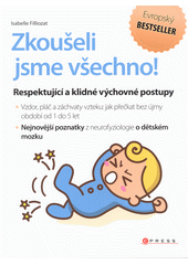 Zkoušeli jsme všechno! : respektující a klidné výchovné postupy  (odkaz v elektronickém katalogu)