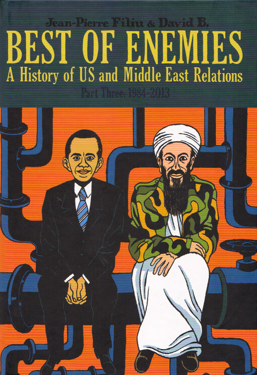 Best of enemies : a history of US and Middle East relations. Part three: 1984-2013