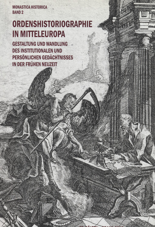 Ordenshistoriographie in Mitteleuropa : Gestaltung und Wandlung des institutionalen und persönlichen Gedächtnisses in der Frühen Neuzeit : Referate der gleichnamigen Tagung in St. Pölten von 22. bis 23. September 2014
