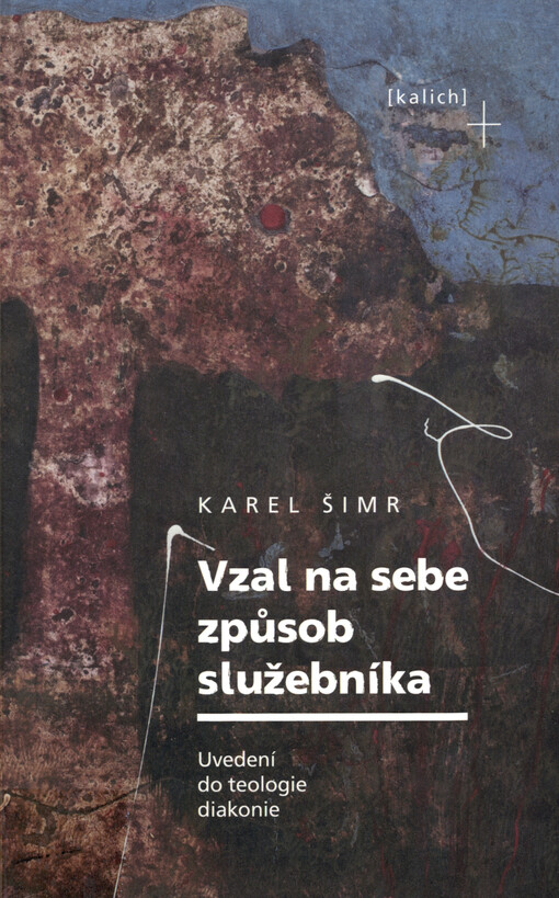Vzal na sebe způsob služebníka : uvedení do teologie diakonie