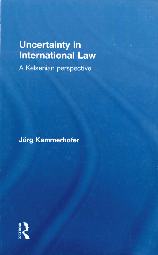 Uncertainty in international law : a Kelsenian perspective