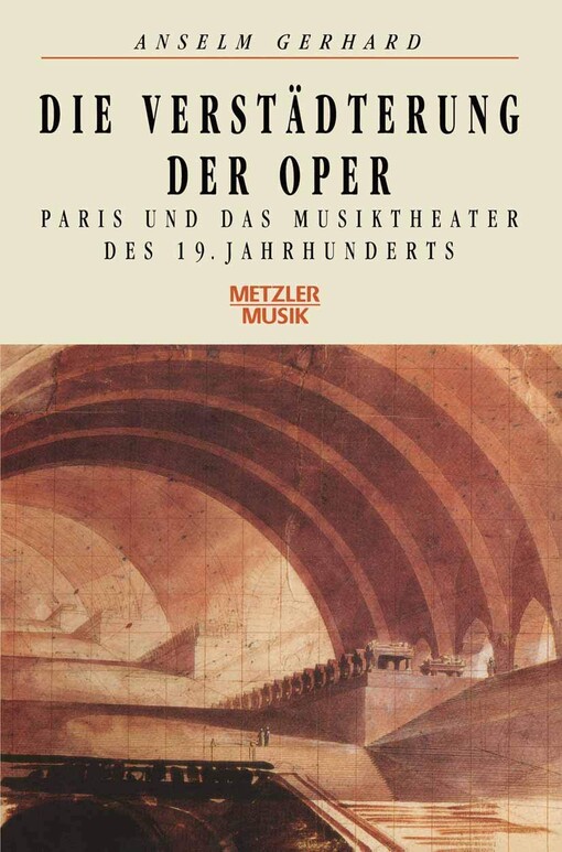 Die Verstädterung der Oper :Paris und das Musiktheater des 19. Jahrhunderts