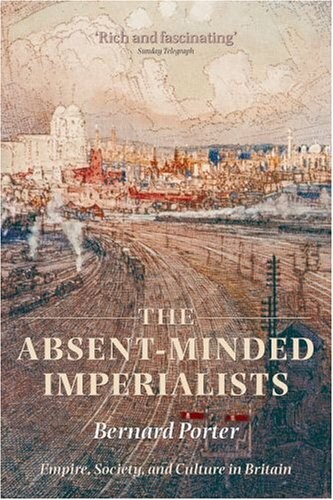 The absent-minded imperialists : empire, society, and culture in Britain