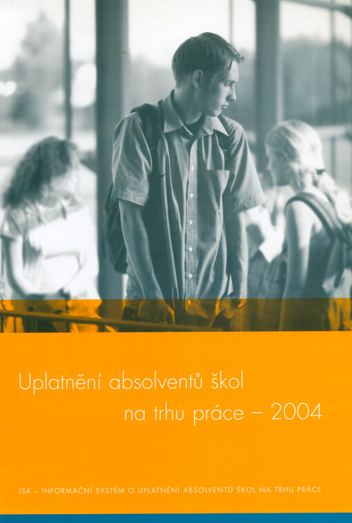 Uplatnění absolventů škol na trhu práce. 2004