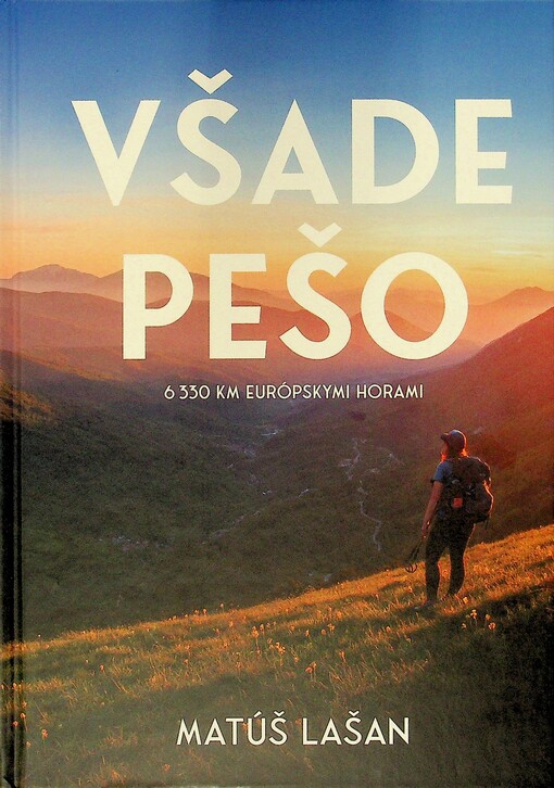 Všade pešo : 6330 km európskymi horami