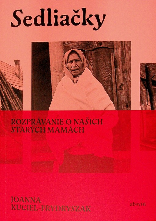 Sedliačky: Rozprávanie o našich starých mamách