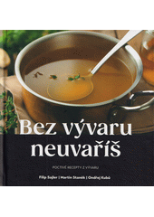 Bez vývaru neuvaříš  (odkaz v elektronickém katalogu)