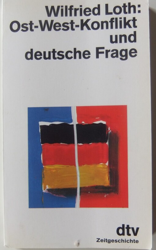 Ost-West-Konflikt und deutsche Frage :historische Ortsbestimmungen