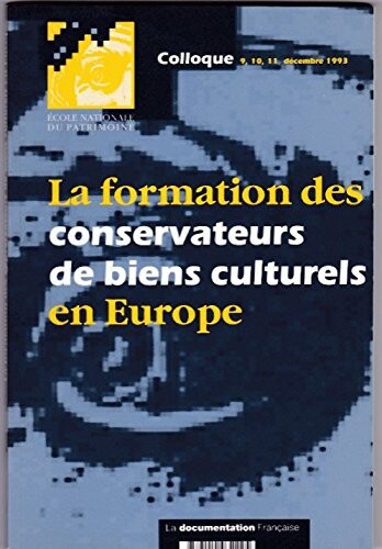 La formation des conservateurs de biens culturels en Europe :