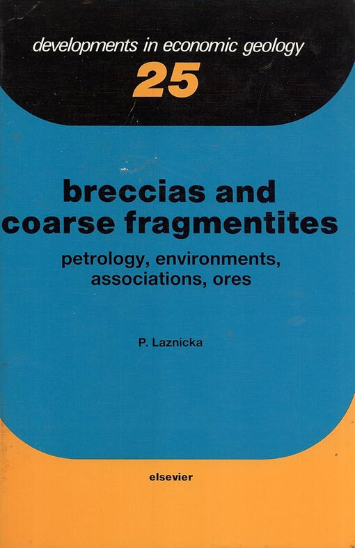Breccias and coarse fragmentites :petrology, environments, association, ores