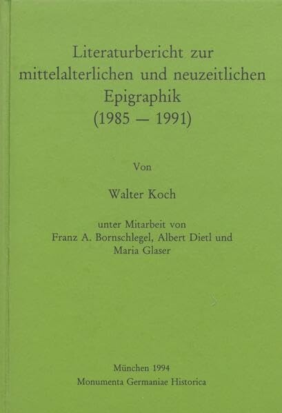 Literaturbericht zur mittelalterlichen und neuzeitlichen Epigraphik (1985-1991)