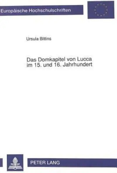 Das Domkapitel von Lucca im 15. und 16. Jahrhundert /
