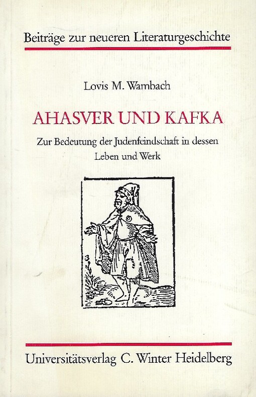 Ahasver und Kafka :zur Bedeutung der Judenfeindschaft in dessen Leben und Werk