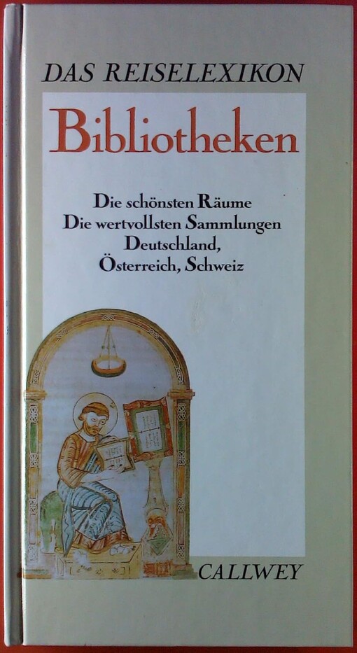 Bibliotheken :die schönsten Räume, die wertvollsten Sammlungen : Deutschland, Österreich, Schweiz