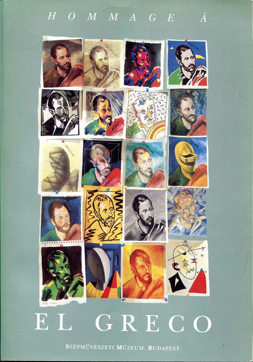 Hommage a El Greco :37 contemporary Hungarian works of art made in honour of the 450th anniversary of the painter's birth and essays on El Greco