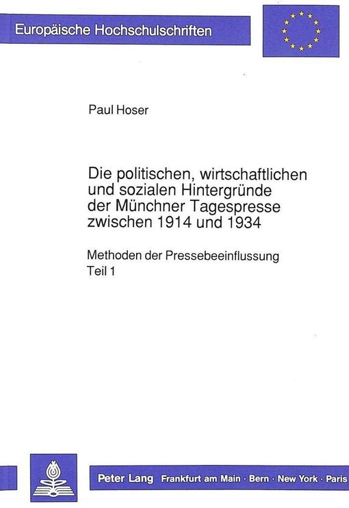 Die politischen, wirtschaftlichen und sozialen Hintergründe der Münchner Tagespresse zwischen 1914 und 1934 :Methoden der Pressebeeinflussung