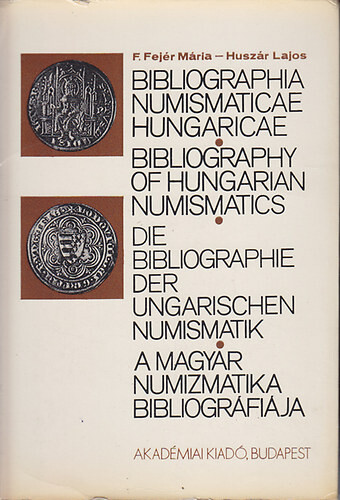 Bibliographia numismaticae hungaricae =Bibliographie der ungarischen numismatik = Bibliography of hungarian numismatics = Magyar numizmatika bibliográfiája